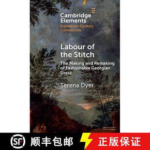 【3-4周达】Labour of the Stitch: The Making and Remaking of Fashionable Georgian Dress [9781009507493]