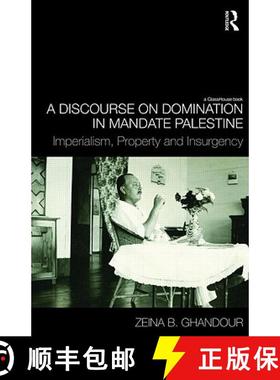 【3-4周达】A Discourse on Domination in Mandate Palestine : Imperialism, Property and Insurgency [9780415489935]
