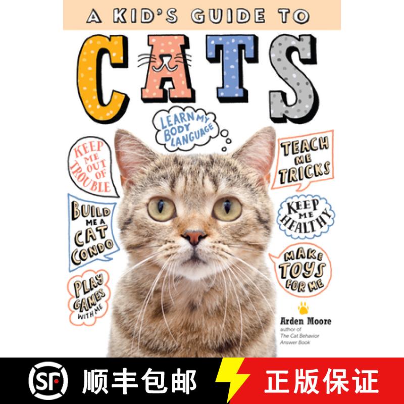 【3-4周达】A Kid's Guide to Cats: How to Train, Care For, and Play and Communicate with Your Amazing ... [9781635861020]