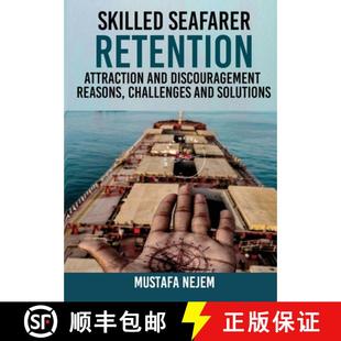 【3-4周达】Skilled Seafarer Retention, Attraction and Discouragement, Reasons, Challenges & Solutions [9781963159097]