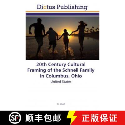 预订 20th Century Cultural Framing of the Schnell Family in Columbus, Ohio [9786202479738]