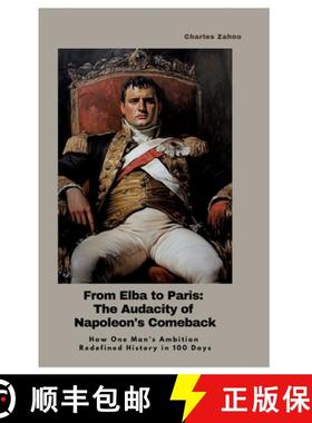预订 From Elba to Paris: The Audacity of Napoleon's Comeback: How One Man's Ambition Redefined Histor... [9783384436139]