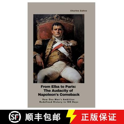 【3-4周达】From Elba to Paris: The Audacity of Napoleon's Comeback: How One Man's Ambition Redefined ... [9783384436139]