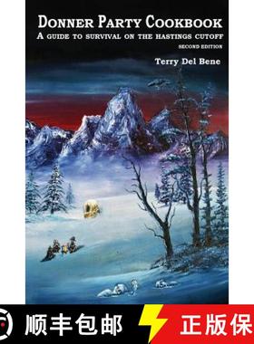 预订 Donner Party Cookbook: A Guide to Survival on the Hastings Cutoff [9781941694022]