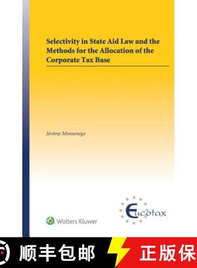 【3-4周达】Selectivity in State Aid Law and the Methods for the Allocation of the Corporate Tax Base [9789041194138]