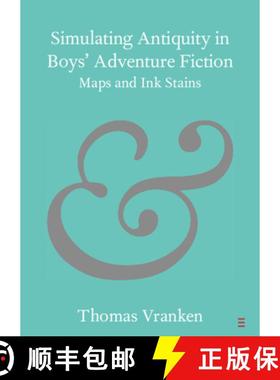 【3-4周达】Simulating Antiquity in Boys' Adventure Fiction: Maps and Ink Stains [9781009158947]