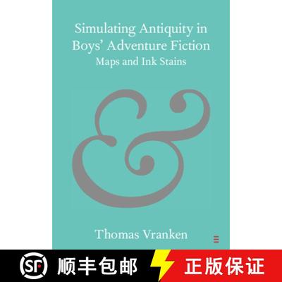 【3-4周达】Simulating Antiquity in Boys' Adventure Fiction: Maps and Ink Stains [9781009158947]