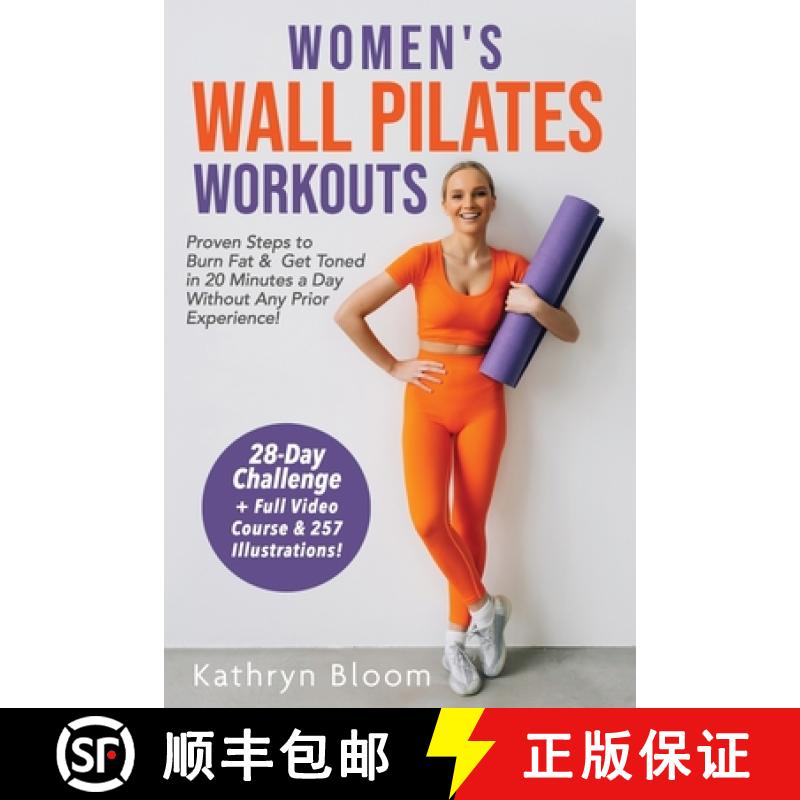 【3-4周达】Women's Wall Pilates Workouts: Proven Steps to Burn Fat & Get Toned in 20 Minutes a Day Wi... [9798348522001]
