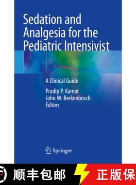 【3-4周达】Sedation and Analgesia for the Pediatric Intensivist: A Clinical Guide [9783030525576]