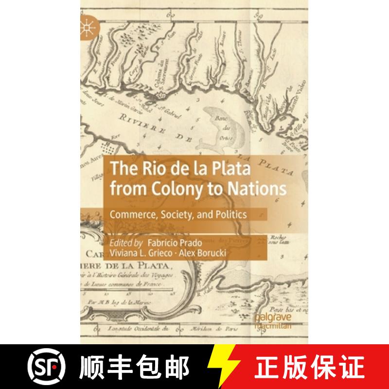 【4周达】The Rio de la Plata from Colony to Nations : Commerce, Society, and Politics [9783030603229]