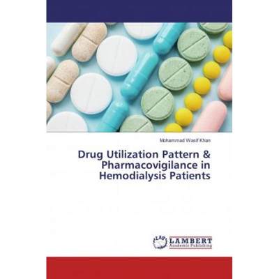 【4周达】Drug Utilization Pattern & Pharmacovigilance in Hemodialysis Patients [9786139463985]
