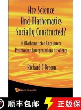 Are Science and Mathematics Socially Constructed? a Mathematician Encounters Postmodern Interpretatio... [9789812835246]