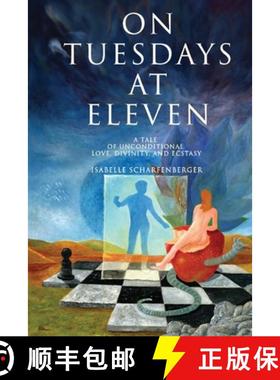预订 On Tuesdays at Eleven : A Tale of Unconditional Love, Divinity, and Ecstasy [9781036905934]