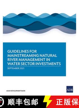 【3-4周达】Guidelines for Mainstreaming Natural River Management in Water Sector Investments [9789292629373]