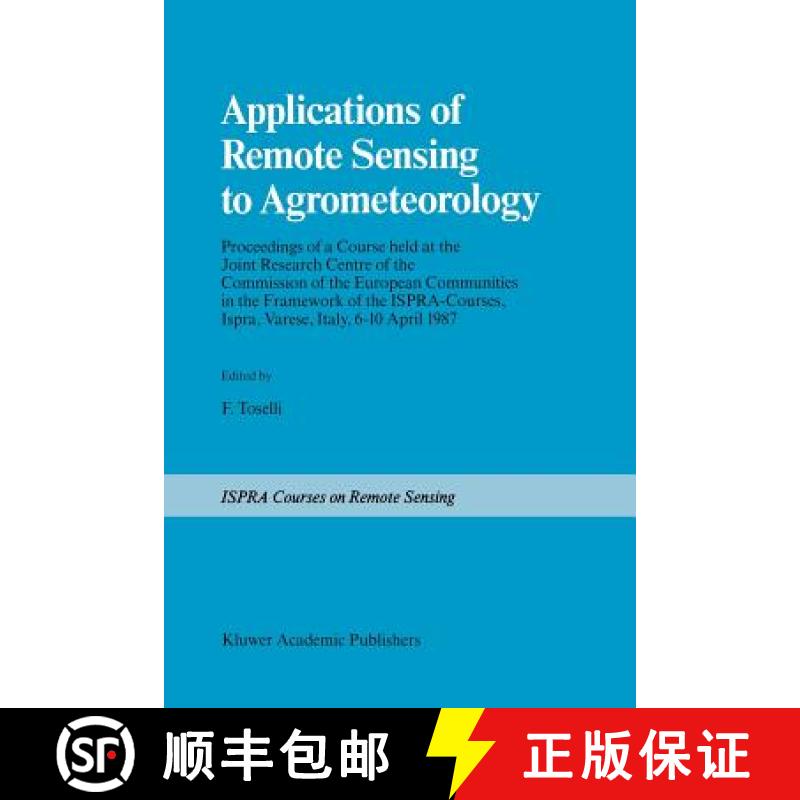 【3-4周达】Applications of Remote Sensing to Agrometeorology: Proceedings of a Course Held at the Joi... [9789401075015]