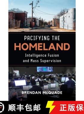 预订 Pacifying the Homeland: Intelligence Fusion and Mass Supervision [9780520299757]