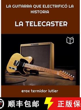 预订 LA TELECASTER:  LA GUITARRA QUE ELECTRIFICÓ  LA HISTORIA    Una Guía Completa del Instrumento ... [9798230402718]