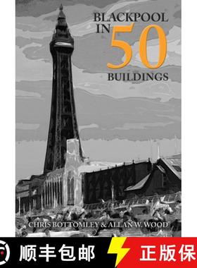 【3-4周达】Blackpool in 50 Buildings [9781445699387]