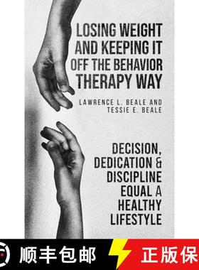 预订 LOSING WEIGHT AND KEEPING IT OFF THE BEHAVIOR THERAPY WAY:  DECISION, DEDICATION AND DISCIPLINE ... [9798869382641]