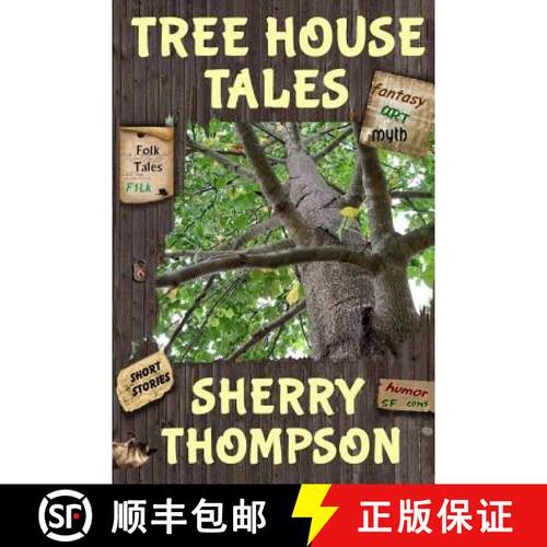 【3-4周达】Tree House Tales: A Collection of Short Stories, Non-Fiction Shorts, Artwork, and Extracts... [9780692348444]