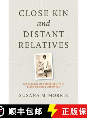 预订 Close Kin and Distant Relatives: The Paradox of Respectability in Black Women's Literature [9780813935508]