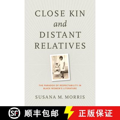 【3-4周达】Close Kin and Distant Relatives: The Paradox of Respectability in Black Women's Literature [9780813935508]