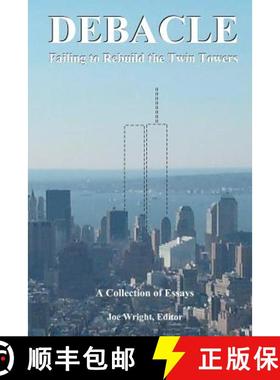 【3-4周达】Debacle: Failing to Rebuild the Twin Towers: A Collection of Essays [9780615543444]