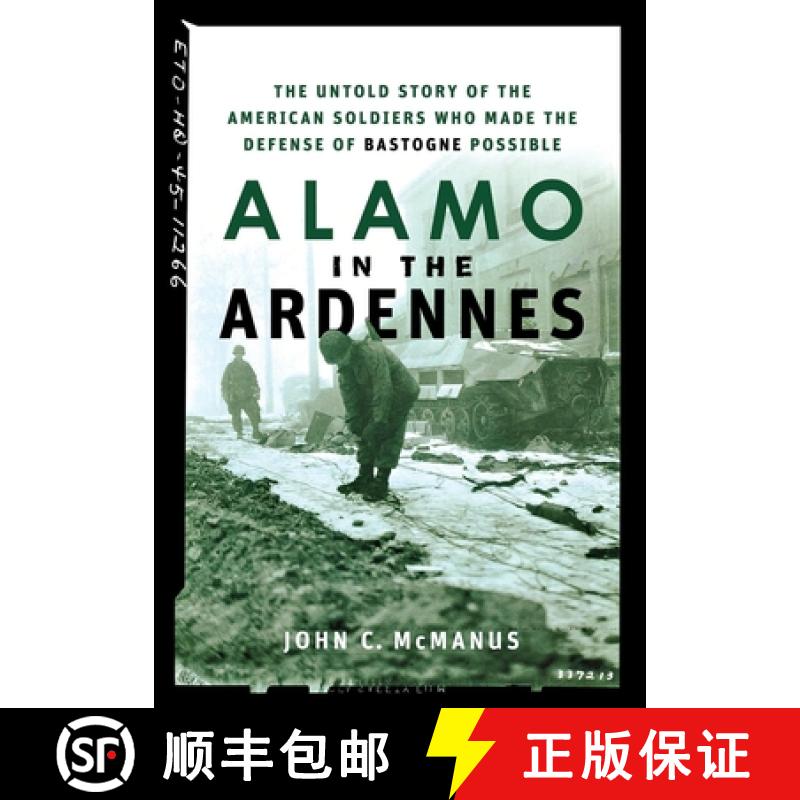 【3-4周达】Alamo in the Ardennes: The Untold Story of the American Soldiers Who Made the Defense of B... [9781681620527]