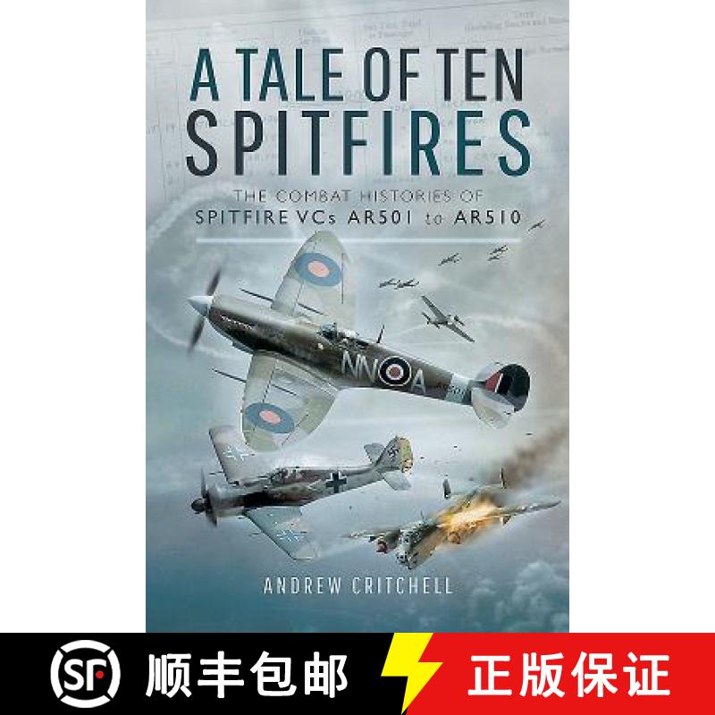 【3-4周达】A Tale of Ten Spitfires: The Combat Histories of Spitfire Vcs Ar501 to Ar510 [9781526728098]