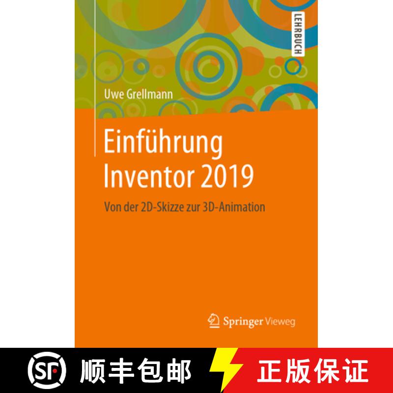 【3-4周达】Einführung Inventor 2019: Von Der 2d-Skizze Zur 3d-Animation [9783658271244]