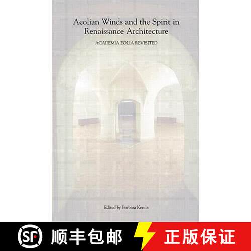【3-4周达】Aeolian Winds and the Spirit in Renaissance Architecture: Academia Eolia Revisited [9780415398046]