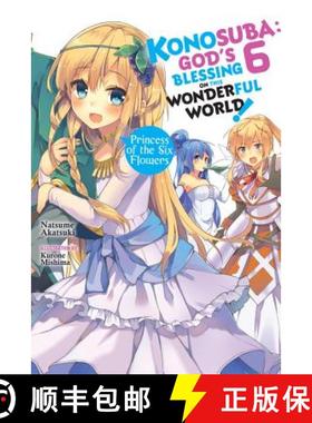 【3-4周达】Konosuba: God's Blessing on This Wonderful World!, Vol. 6 (Light Novel): Princess of the S... [9780316468800]