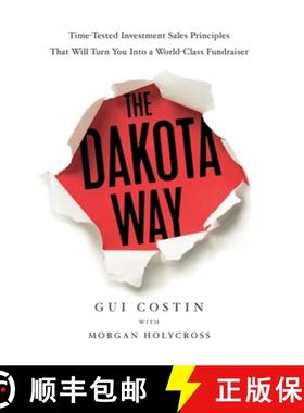 【3-4周达】The Dakota Way: Time-Tested Principles That Will Turn You Into a World-Class Fundraiser [9781544547107]