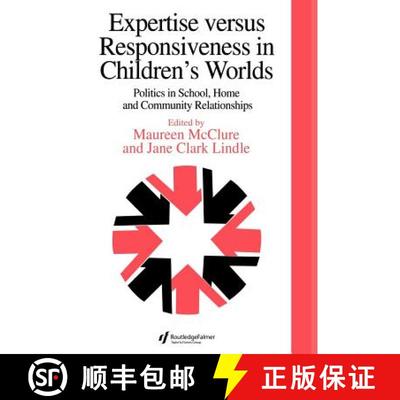 【3-4周达】Expertise Versus Responsiveness In Children's Worlds : Politics In School, Home And Commun... [9780750706674]