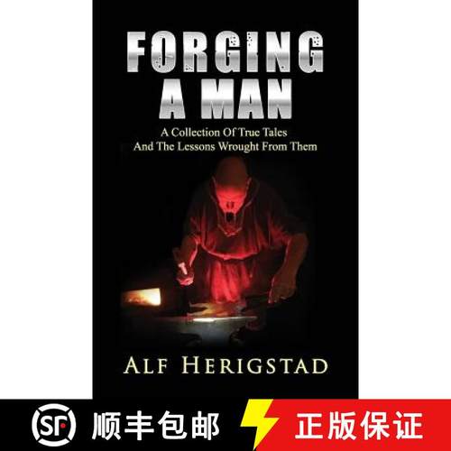 预订 Forging A Man: A Collection Of True Tales And The Lessons Wrought From Them [9780692868928]