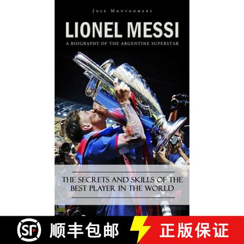 【3-4周达】Lionel Messi: A Biography of the Argentine Superstar (The Secrets and Skills of the Best P... [9781778282560]