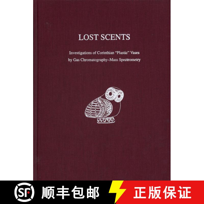 【4周达】Lost Scents – Investigations of Corinthian Plastic Vases by Gas Chromatography–Mass Spectr... [9781931707046]