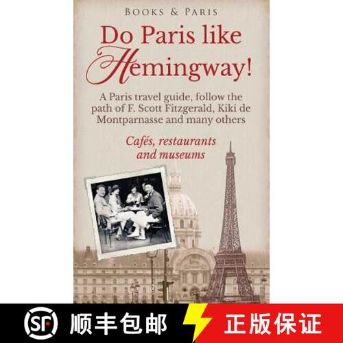 【3-4周达】Do Paris like Hemingway!: A Paris travel guide, follow the path of F. Scott Fitzgerald, Ki... [9791096105014]