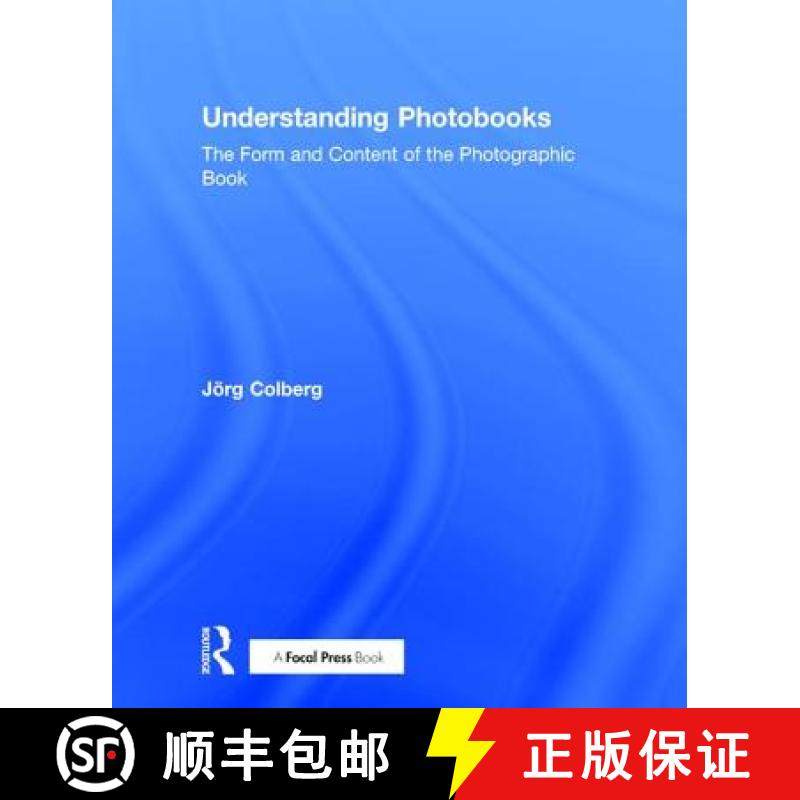 【3-4周达】Understanding Photobooks: The Form and Content of the Photographic Book [9781138892712]