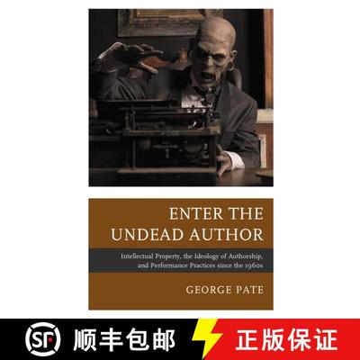 【3-4周达】Enter the Undead Author : Intellectual Property, the Ideology of Authorship, and Performan... [9781683931607]