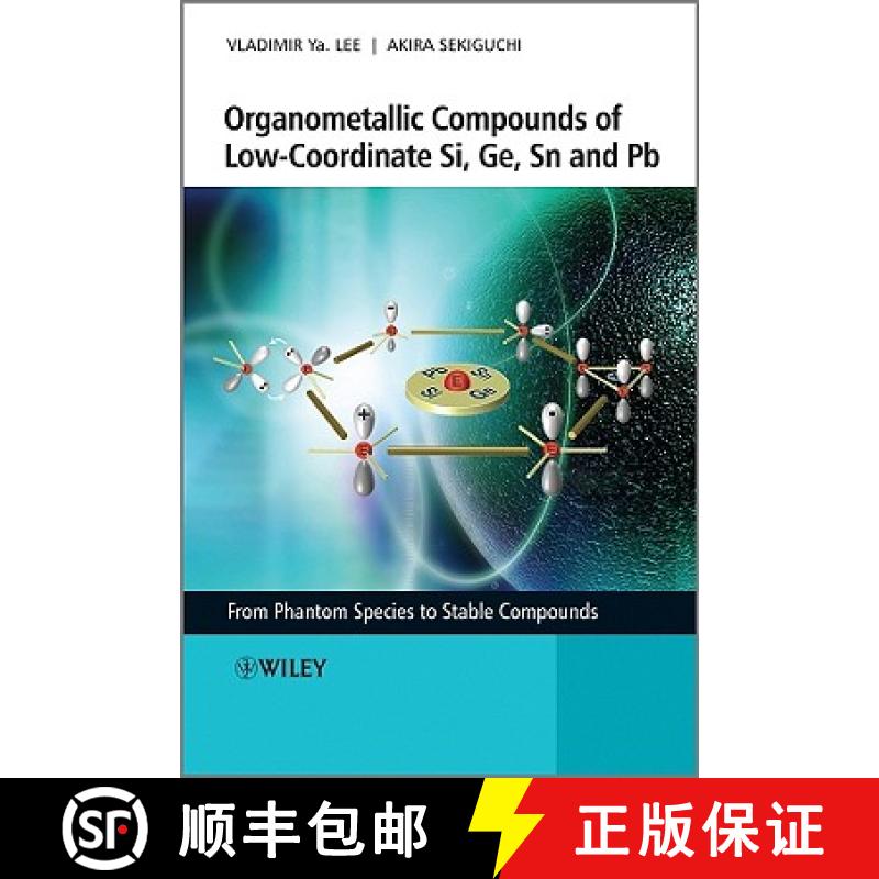 【3-4周达】Organometallic Compounds Of Low-Coordinate Si, Ge,Sn And Pb - From Phantom Species To Stab... [9780470725436]