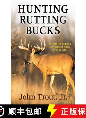 【3-4周达】Hunting Rutting Bucks: Secrets for Tagging the Biggest Buck of Your Life! [9781616088507]