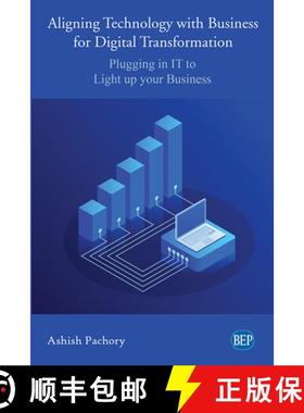 预订 Aligning Technology with Business for Digital Transformation: Plugging In IT to Light up your Bu... [9781949991765]