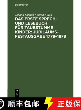 【3-4周达】Das Erste Sprech- Und Lesebuch Für Taubstumme Kinder: Jubiläums-Festausgabe 1778-1878: N... [9783112663691]