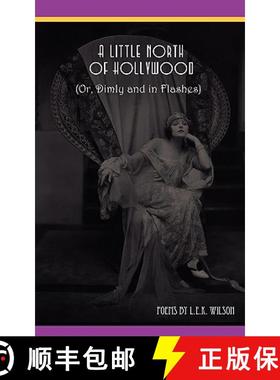 预订 A Little North of Hollywood (Or, Dimly and in Flashes) [9780978904173]