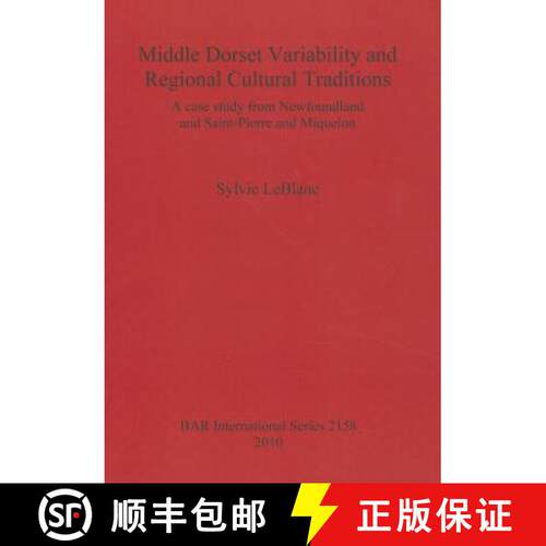 【3-4周达】Middle Dorset Variability and Regional Cultural Traditions: A Case Study from Newfoundland... [9781407307008]