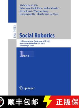 【3-4周达】Social Robotics : 15th International Conference, ICSR 2023, Doha, Qatar, December 3-7, 202... [9789819987146]