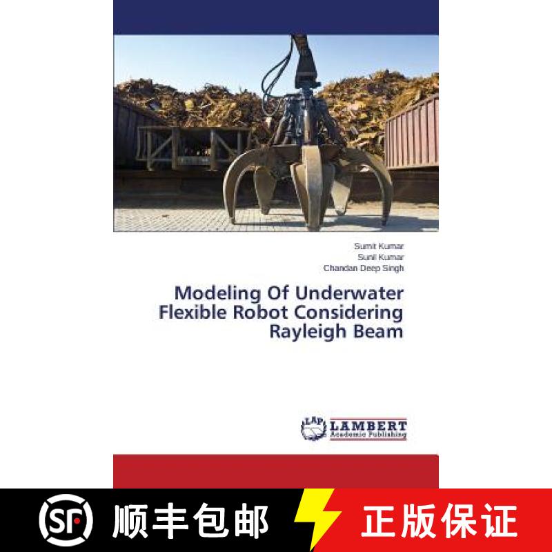 预订 Modeling Of Underwater Flexible Robot Considering Rayleigh Beam [9783659759192]