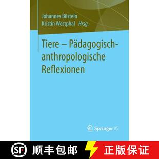 【3-4周达】Tiere - Pädagogisch-anthropologische Reflexionen (1. Aufl. 2018) (1. Aufl. 2018) [9783658137861]