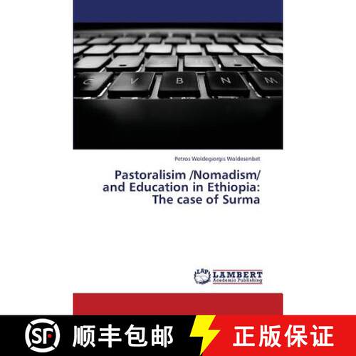 预订 Pastoralisim /Nomadism/ And Education in Ethiopia: The Case of Surma [9783659425783]